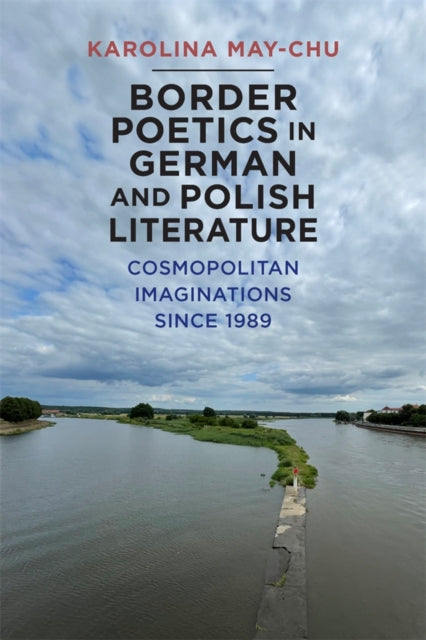 Book cover of: Border Poetics in German and Polish Literature. By: Karolina Karolina May-Chu