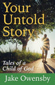 Book cover of: Your Untold Story. By: Jake Owensby