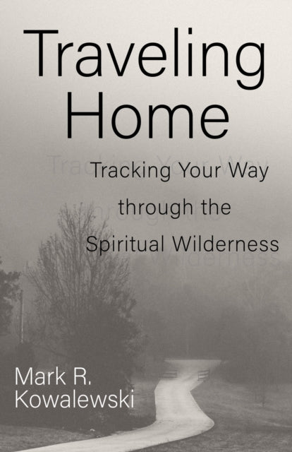 Book cover of: Traveling Home. By: Mark R. Kowalewski
