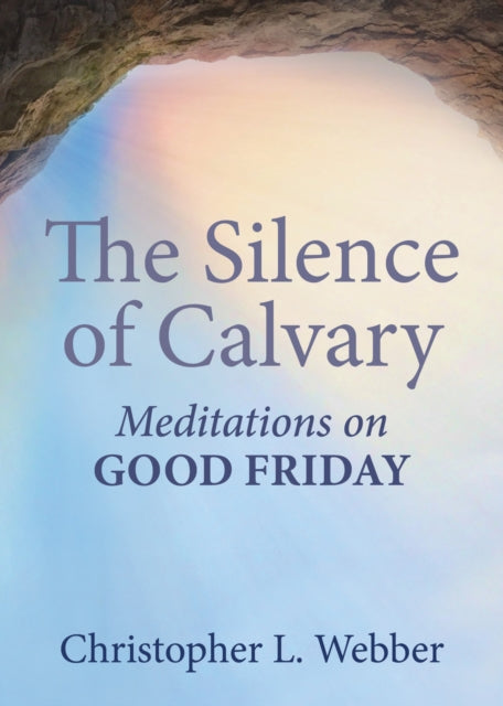 Book cover of: Silence of Calvary. By: Christopher L. Webber