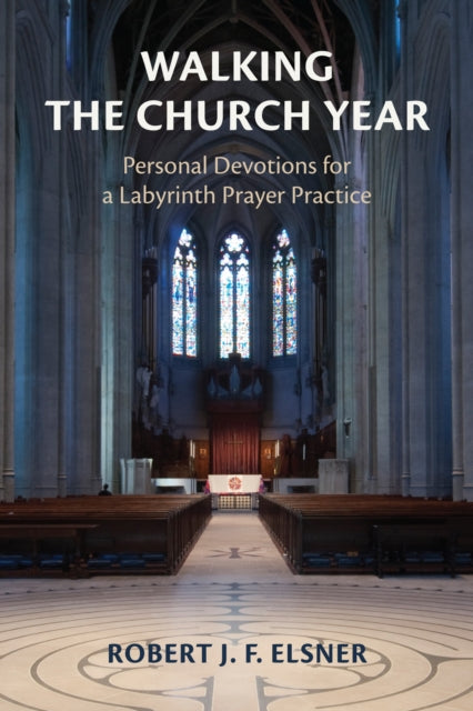 Book cover of: Walking the Church Year. By: Robert J. F. Elsner