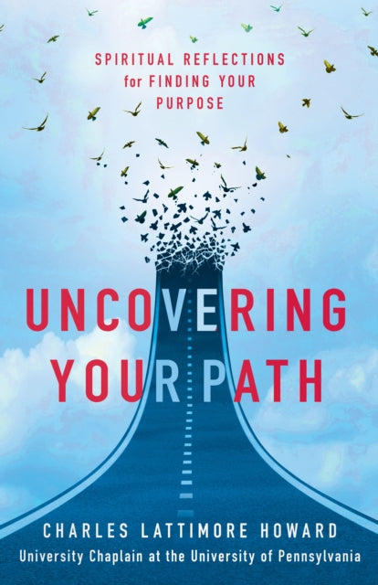 Book cover of: Uncovering Your Path. By: Charles Lattimore Howard
