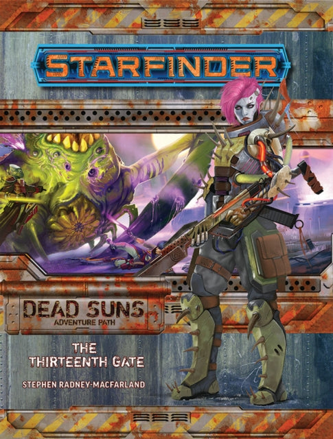Book cover of: Starfinder Adventure Path: The Thirteenth Gate (Dead Suns 5 of 6). By: Stephen Radney-MacFarland 