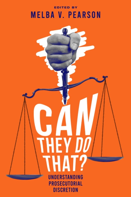 Book cover of: Can They Do That?  Understanding Prosecutorial Discretion. By: Melba V. Pearson