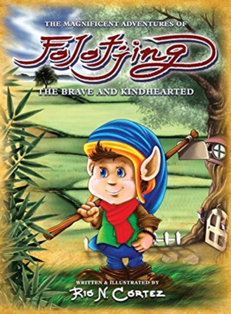 Book cover of: Magnificent Adventures of Folotjing - The Brave and Kindhearted. By: Rio N. Cortez