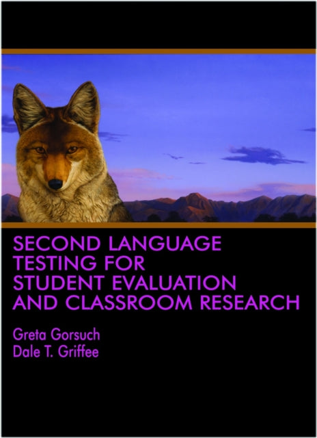 Book cover of: Second Language Testing for Student Evaluation and Classroom Research. By: Greta Gorsuch