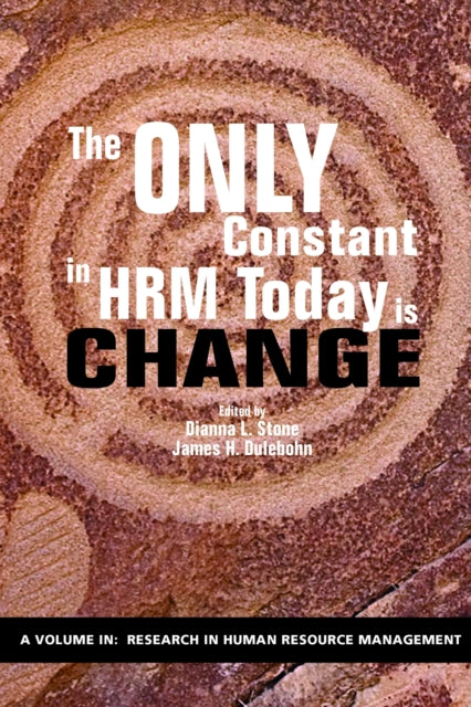 Book cover of: Only Constant in HRM Today is Change. By: Dianna L. Stone