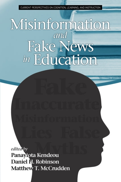 Book cover of: Misinformation and Fake News in Education. By: Panayiota Kendeou