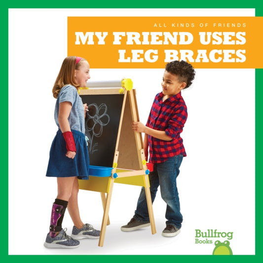Book cover of: My Friend Uses Leg Braces. By: Susanne Bushman