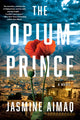 Book cover of: Opium Prince. By: Jasmine Aimaq