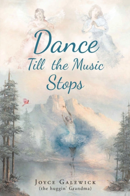 Book cover of: Dance Till the Music Stops. By: Joyce Galewick