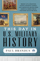 Book cover of: This Day in U.S. Military History. By: Paul Brandus
