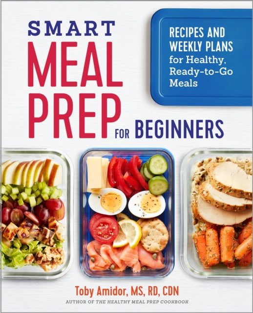 Book cover of: Smart Meal Prep for Beginners. By: Toby Amidor MS  RD  CDN