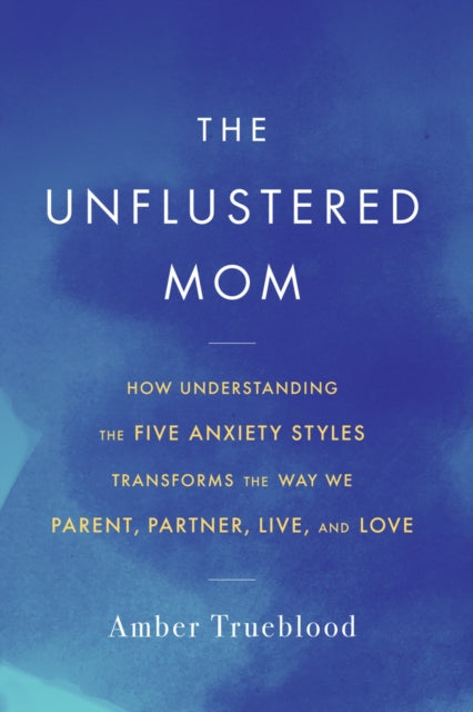 Book cover of: Unflustered Mom. By: Amber Trueblood