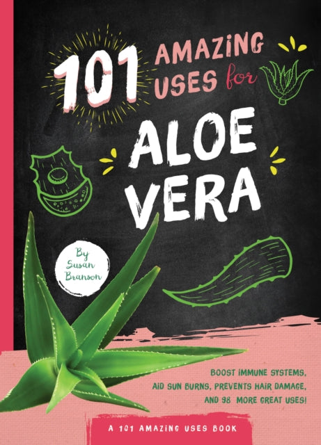 Book cover of: 101 Amazing Uses for Aloe Vera. By: Susan Branson