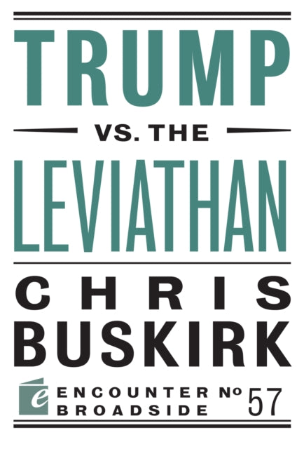 Book cover of: Trump vs. the Leviathan. By: Chris Buskirk