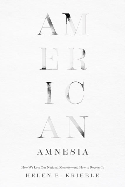 Book cover of: American Amnesia. By: Helen E. Krieble