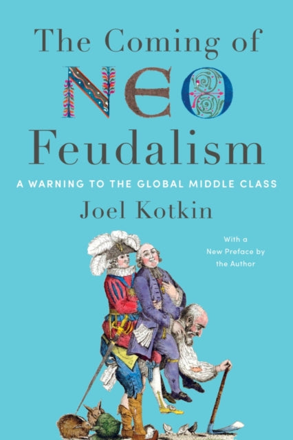 Book cover of: Coming of Neo-Feudalism. By: Joel Kotkin