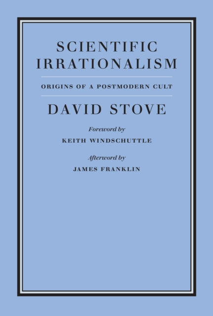 Book cover of: Scientific Irrationalism. By: David Stove