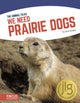Book cover of: We Need Prairie Dogs. By: June Smalls