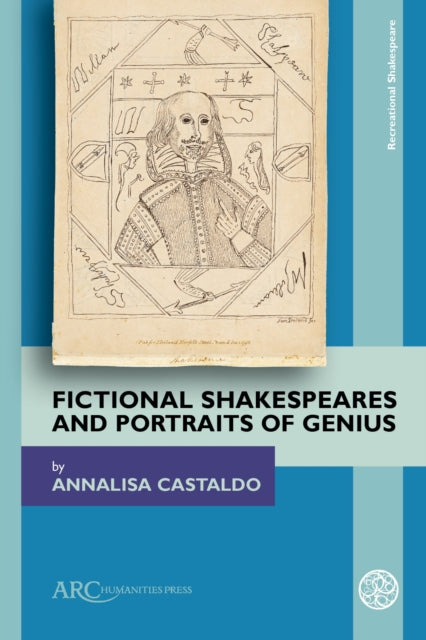 Book cover of: Fictional Shakespeares and Portraits of Genius. By: Annalisa Castaldo