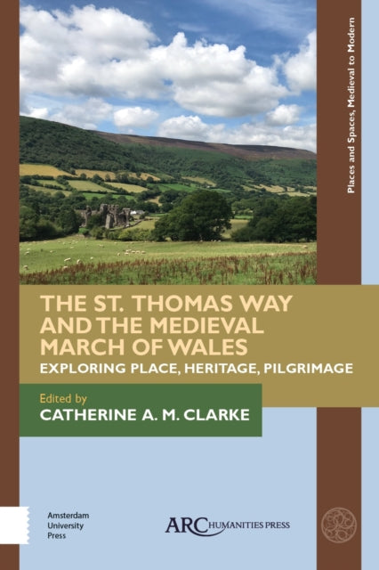 Book cover of: St. Thomas Way and the Medieval March of Wales. By: Catherine A. M. Clarke
