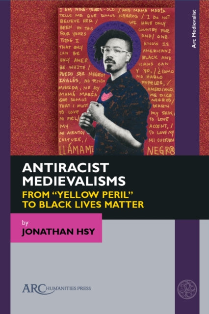 Book cover of: Antiracist Medievalisms. By: Jonathan Hsy