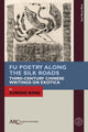 Book cover of: Fu Poetry Along the Silk Roads. By: Xurong Kong