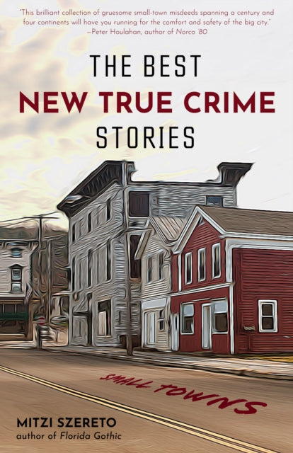 Book cover of: Best New True Crime Stories: Small Towns. By: Mitzi Szereto