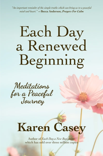 Book cover of: Each Day a Renewed Beginning. By: Karen Casey