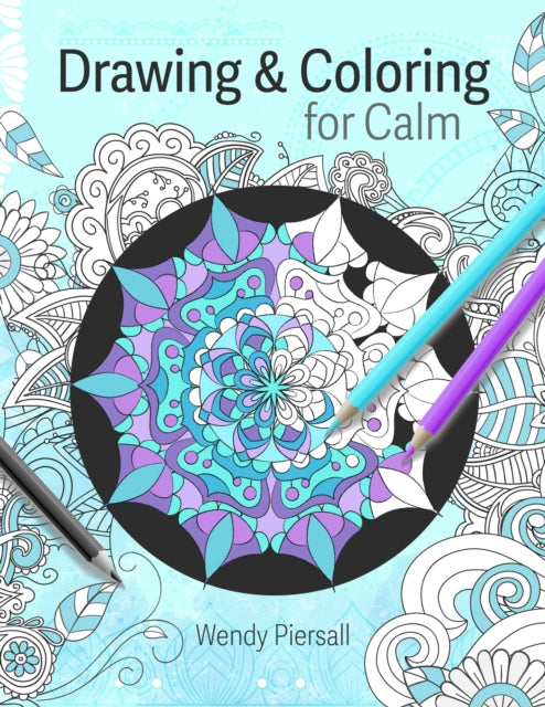 Book cover of: Drawing and Coloring for Calm. By: Wendy Piersall