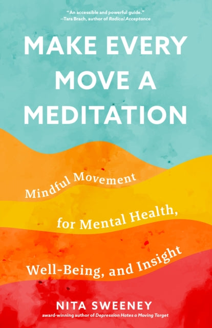 Book cover of: Make Every Move a Meditation. By: Nita Sweeney