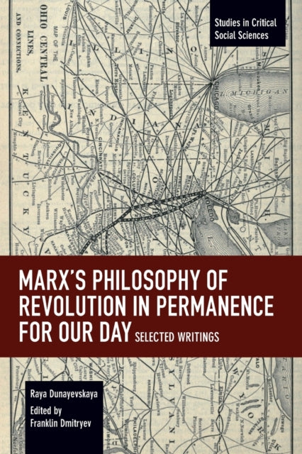 Book cover of: Marx's Philosophy of Revolution in Permanence for Our Day. By: Raya Dunayevskaya