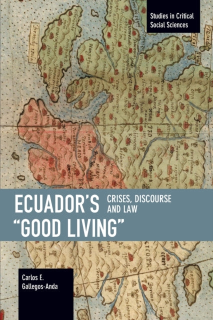Book cover of: Ecuador's "Good Living". By: Carlos E. Gallegos Anda