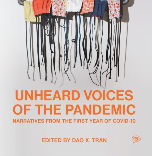 Book cover of: Unheard Voices of the Pandemic. By: Dao X. Tran