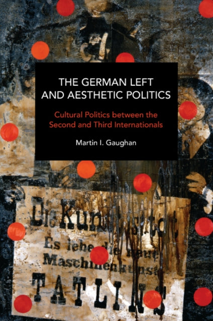 Book cover of: German Left and Aesthetic Politics. By: Martin I. Gaughan