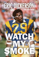 Book cover of: Watch My Smoke. By: Eric Dickerson