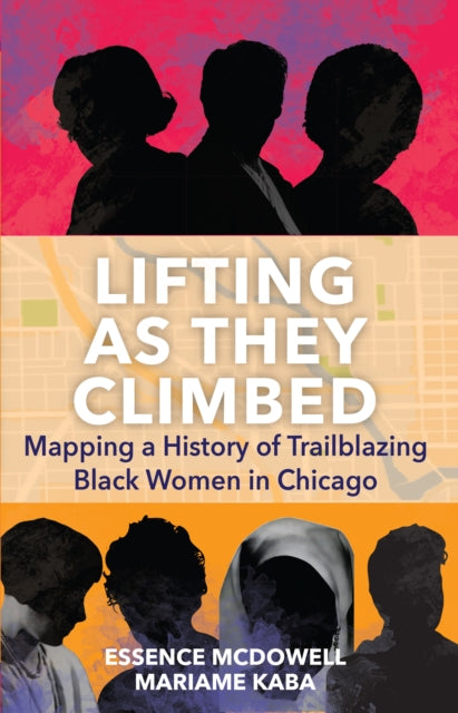 Book cover of: Lifting As They Climbed. By: Mariame Kaba