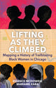 Book cover of: Lifting As They Climbed. By: Mariame Kaba