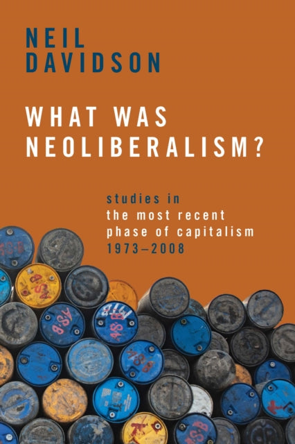 Book cover of: What Was Neoliberalism?. By: Neil Davidson