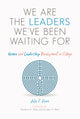 Book cover of: We are the Leaders We've Been Waiting For. By: Julie E. Owen