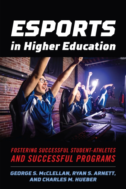 Book cover of: Esports in Higher Education. By: George S. McClellan
