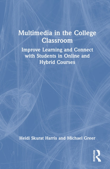 Book cover of: Multimedia in the College Classroom. By: Heidi Skurat Harris