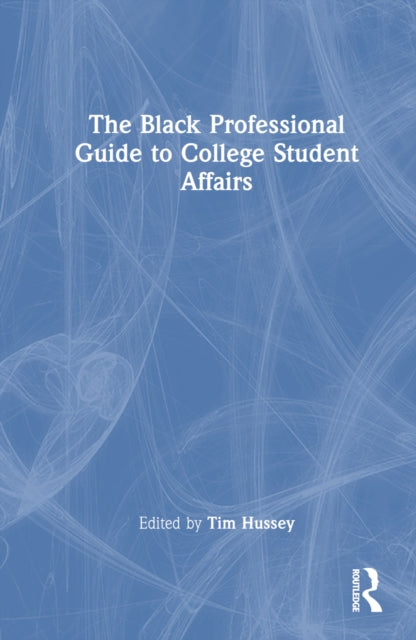 Book cover of: Black Professional Guide to College Student Affairs. By: Tim Hussey