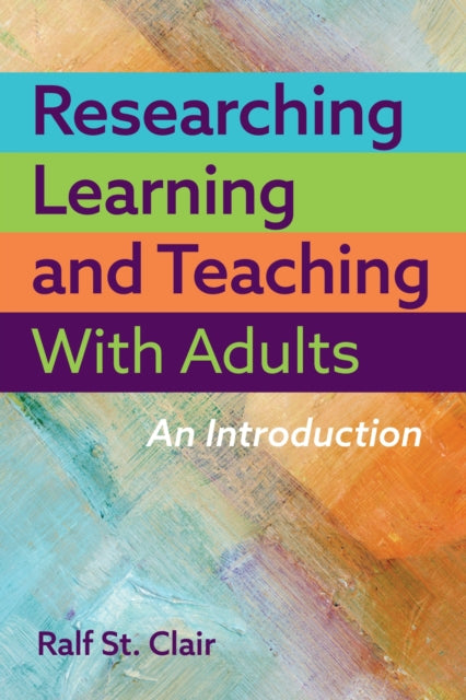 Book cover of: Researching Learning and Teaching with Adults. By: Ralf St. Clair