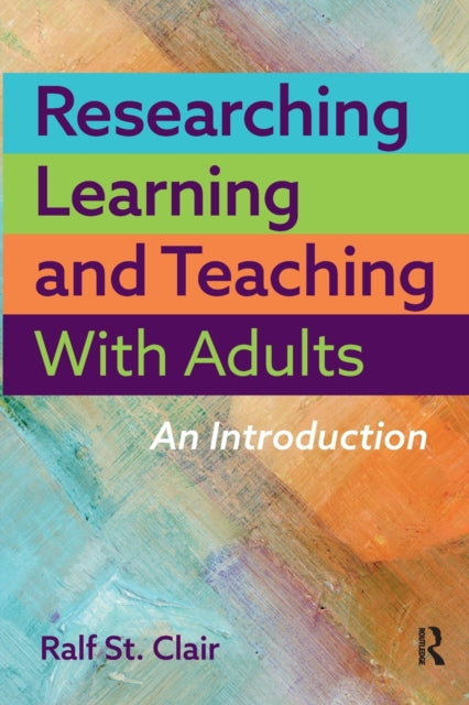 Book cover of: Researching Learning and Teaching with Adults. By: Ralf St. Clair