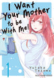 Book cover of: I Want Your Mother to be With Me! Volume 1. By: Yutaka Tazawa