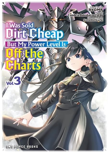 Book cover of: I Was Sold Dirt Cheap, But My Power Level Is Off the Charts Volume 3. By: Ryoma