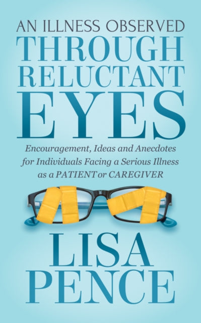 Book cover of: Illness Observed Through Reluctant Eyes. By: Lisa Pence
