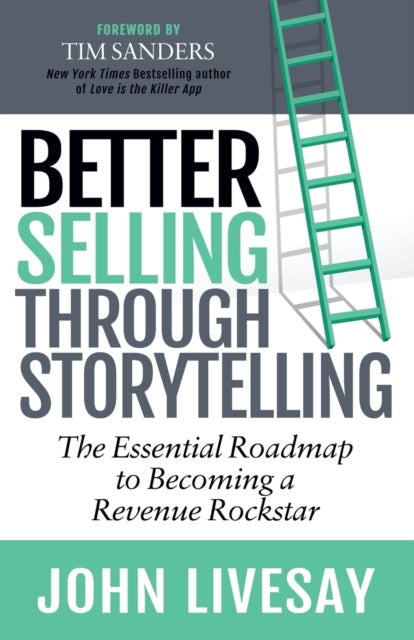 Book cover of: Better Selling Through Storytelling. By: John Livesay